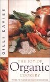 The Joy of Organic Cookery: Endorsed by the Soil Association