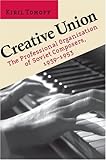 Creative Union: The Professional Organization of Soviet Composers, 1939-1953