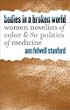 Bodies in a Broken World: Women Novelists of Color and the Politics of Medicine (Studies in Social Medicine)