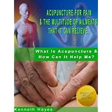Acupuncture For Pain & The Multitude Of Ailments That It Can Relieve (What Is Acupuncture & How Can It Help Me?)