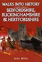 Walks into History Bedfordshire, Buckinghamshire and Hertfordshire (Historic Walks)
