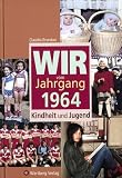 Wir vom Jahrgang 1964: Kindheit und Jugend