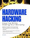 Hardware Hacking: Have Fun while Voiding your Warranty: Have Fun While Voiding Your Warranty