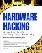 Hardware Hacking: Have Fun While Voiding Your Warranty