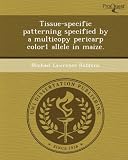 Tissue-Specific Patterning Specified by a Multicopy Pericarp Color1 Allele in Maize.