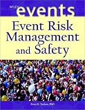Event Risk Management and Safety (The Wiley Event Management Series)