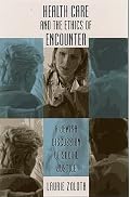 Health Care and the Ethics of Encounter: A Jewish Discussion of  Social Justice (Studies in Social Medicine)