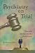 Search : Psychiatry on Trial: Fact and Fantasy in the Courtroom