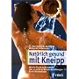 Nat�rlich gesund mit Kneipp von Robert M. Bachmann