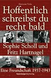 Hoffentlich schreibst du recht bald - Sophie Scholl und Fritz Hartnagel - Eine Freundschaft 1937-1943 - Hermann Vinke