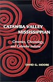 Catawba Valley Mississippian: Ceramics, Chronology, and Cawtawba Indians
