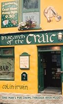 In Search of the Craic: One Man's Pub Crawl Through Irish Music: A Pub Crawl Through Irish Music