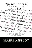 Biblical Greek: Vocabulary Made Easy!: Master 310 Greek Vocabulary Words in 31 Days