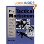 The Tactical Marksman: A Complete Training Manual For Police And Practical Shooters