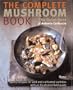 The Complete Mushroom Book: Savory Recipes for Wild and Cultivated Varieties