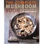 The Complete Mushroom Book: Savory Recipes for Wild and Cultivated Varieties