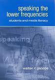 Speaking The Lower Frequencies: Students And Media Literacy