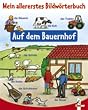 Mein allererstes Bildw�rterbuch. Auf dem Bauernhof