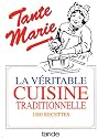 Tante marie la véritable cuisine traditionnelle 1000 recettes