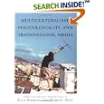 Multiculturalism, Postcoloniality and Transnational Media... by Ella Shohat and Robert Stam