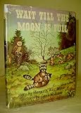 Wait Till the Moon Is Full [1st Edition W/dj]