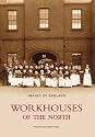Workhouses of the North (Images of England)