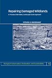 Repairing Damaged Wildlands: A Process-Orientated, Landscape-Scale Approach (Biological Conservation, Restoration, and Sustainability)