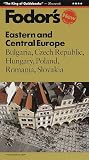 Fodor's Eastern and Central Europe: Bulgaria, Czech Republic, Hungary, Poland, Romania, Slovakia (Fodor's Eastern and Central Europe)