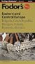 Fodor's Eastern and Central Europe: Bulgaria, Czech Republic, Hungary, Poland, Romania, Slovakia