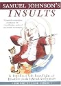 Samuel Johnson's Insults: A Compendium of Snubs, Sneers, Slights and Effronteries from the Eighteenth-Century Master