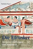 Die Etrusker: Jenseitsvorstellungen und Ahnenkult (Zaberns Bildbaende Zur Archaeologie) - Friedhelm Prayon