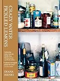 Crazy water, pickled lemons : enchanting dishes from the Middle East, Mediterranean and North Africa