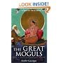 A Brief History of the Great Moguls: India's Most Flamboyant Rulers (The Brief History)