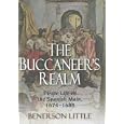 The Buccaneer's Realm: Pirate Life on the Spanish Main, 1674-1688