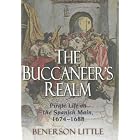 The Buccaneer's Realm: Pirate Life on the Spanish Main, 1674-1688 by Benerson Little