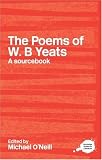 The Poems of W.B. Yeats: A Routledge Study Guide and Sourcebook (Routledge Guides to Literature)