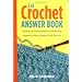 The Crochet Answer Book: Solutions to Every Problem You'll Ever Face; Answers to Every Question You'll Ever Ask (Answer Book (Storey))