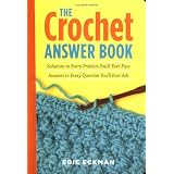TheCrochetAnswerBook:SolutionstoEveryProblemYou'llEverFace;AnswerstoEveryQuestionYou'llEverAsk(AnswerBook(Storey))