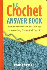 The Crochet Answer Book: Solutions to Every Problem You'll Ever Face; Answers to Every Question You'll Ever Ask (Answer Book)