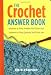 The Crochet Answer Book: Solutions to Every Problem You'll Ever Face; Answers to Every Question You'll Ever Ask (Answer Book (Storey))