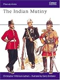 The Indian Mutiny (Men-At-Arms Series, 67)