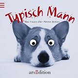 Typisch Mann!: Was Frauen �ber M�nner denken - Martin Rossmann