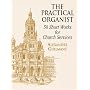 The Practical Organist: 50 Short Works for Church Services