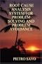 ROOT CAUSE ANALYSIS SYSTEM FOR PROBLEM SOLVING AND PROBLEM AVOIDANCE