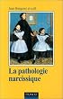La Pathologie narcissique