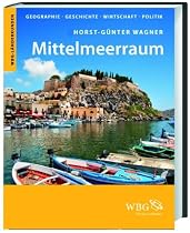 Mittelmeerraum: Geographie, Geschichte, Wirtschaft, Politik