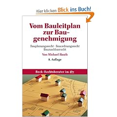 Vom Bauleitplan zur Baugenehmigung: Bauplanungsrecht, Bauordnungsrecht, Baunachbarrecht