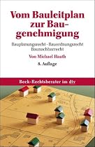 Vom Bauleitplan zur Baugenehmigung: Bauplanungsrecht, Bauordnungsrecht, Baunachbarrecht