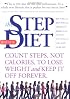 The Step Diet: Count Steps, Not Calories to Lose Weight and Keep It off Forever