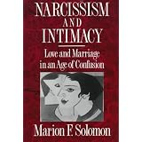 Narcissism and Intimacy: Love and Marriage in an Age of Confusion